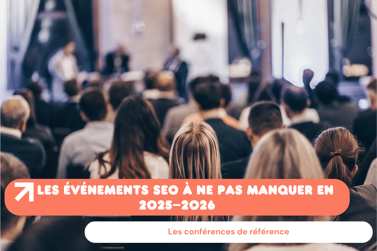 Les événements SEO à ne pas manquer en 2025–2026