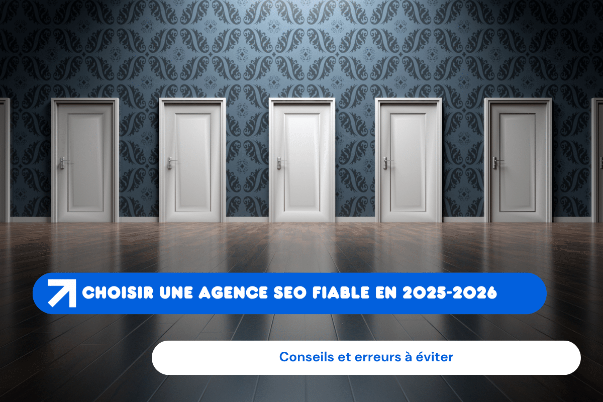 Choisir une agence SEO fiable en 2025-2026