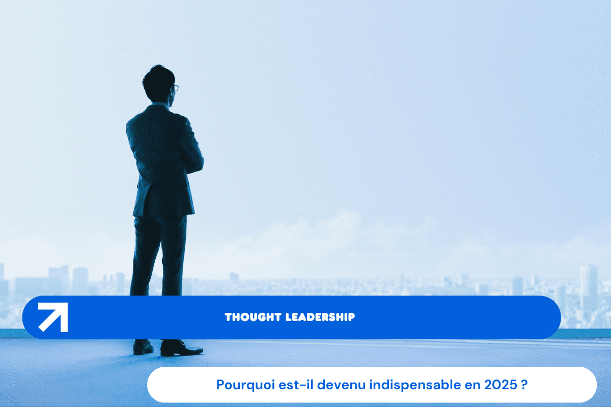 Thought Leadership : 5 étapes puissantes pour marquer votre industrie!