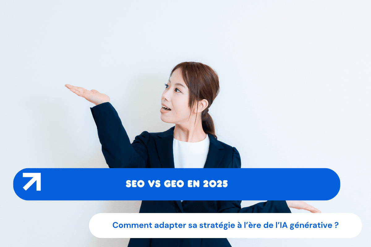 SEO vs GEO : comment adapter sa stratégie à l’ère de l’IA générative en 2025 ?