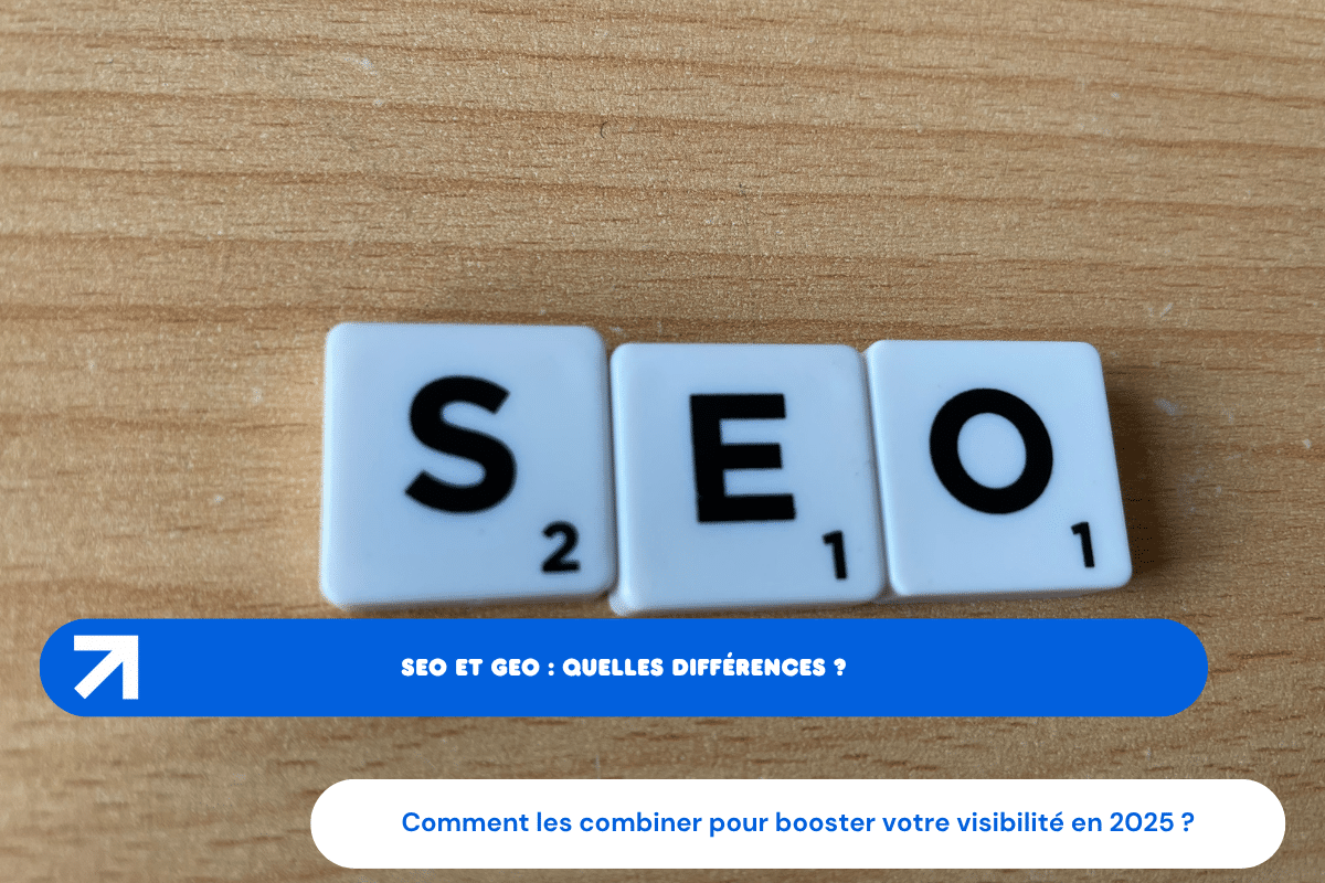 SEO et GEO : quelles différences et comment les combiner pour booster votre visibilité en 2025 ?