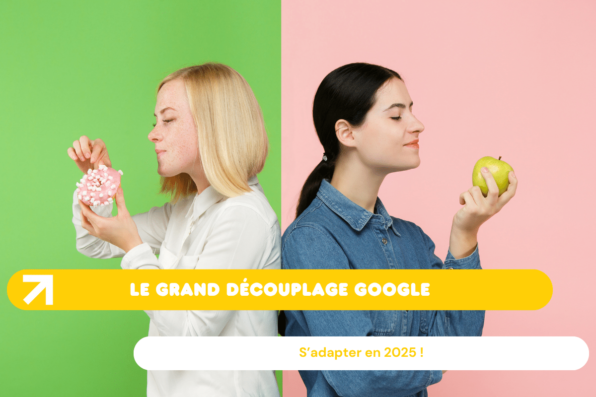Le grand découplage Google : le comprendre et s’adapter en 2025 !
