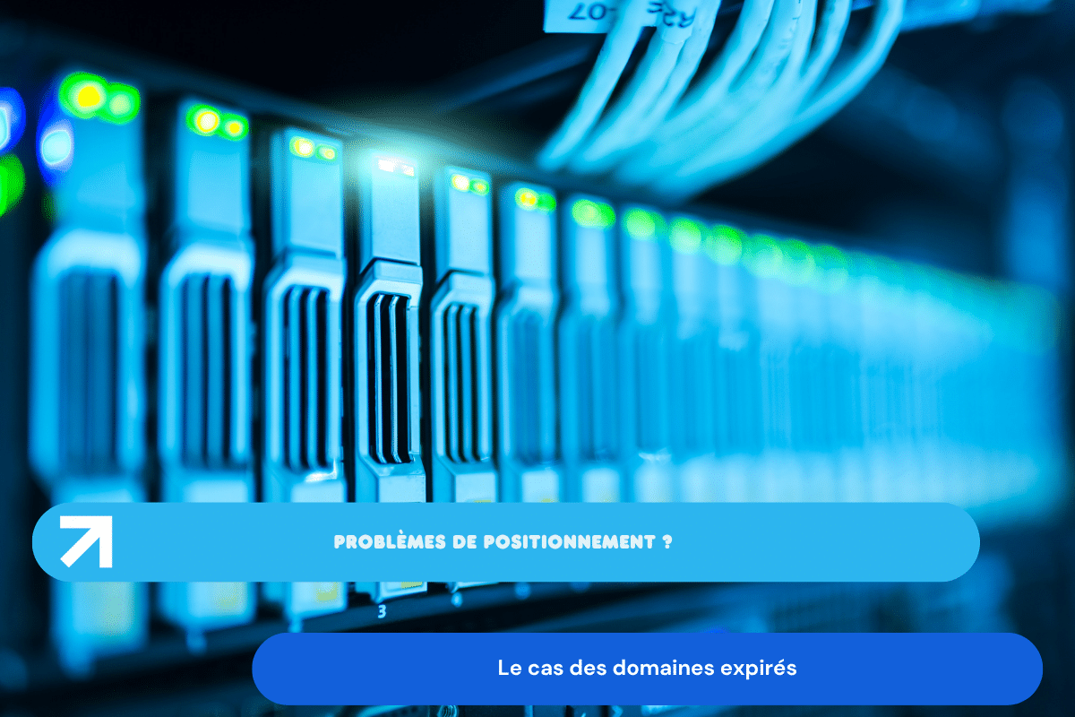Problèmes de positionnement ? Le cas des domaines expirés