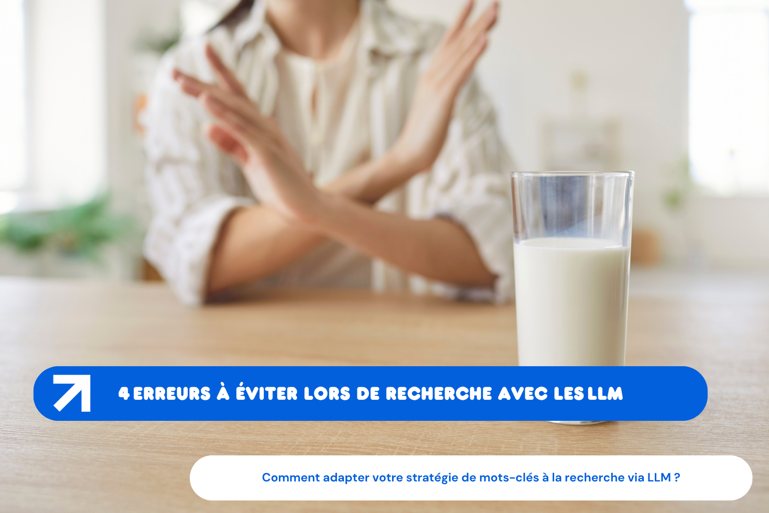 Les 4 erreurs fatales à éviter lors de votre recherche avec les LLM