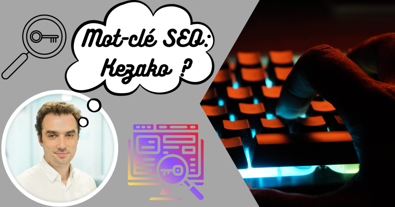 Qu’est-ce qu’un mot-clé en SEO Qu'est-ce qu'un mot-clé en SEO