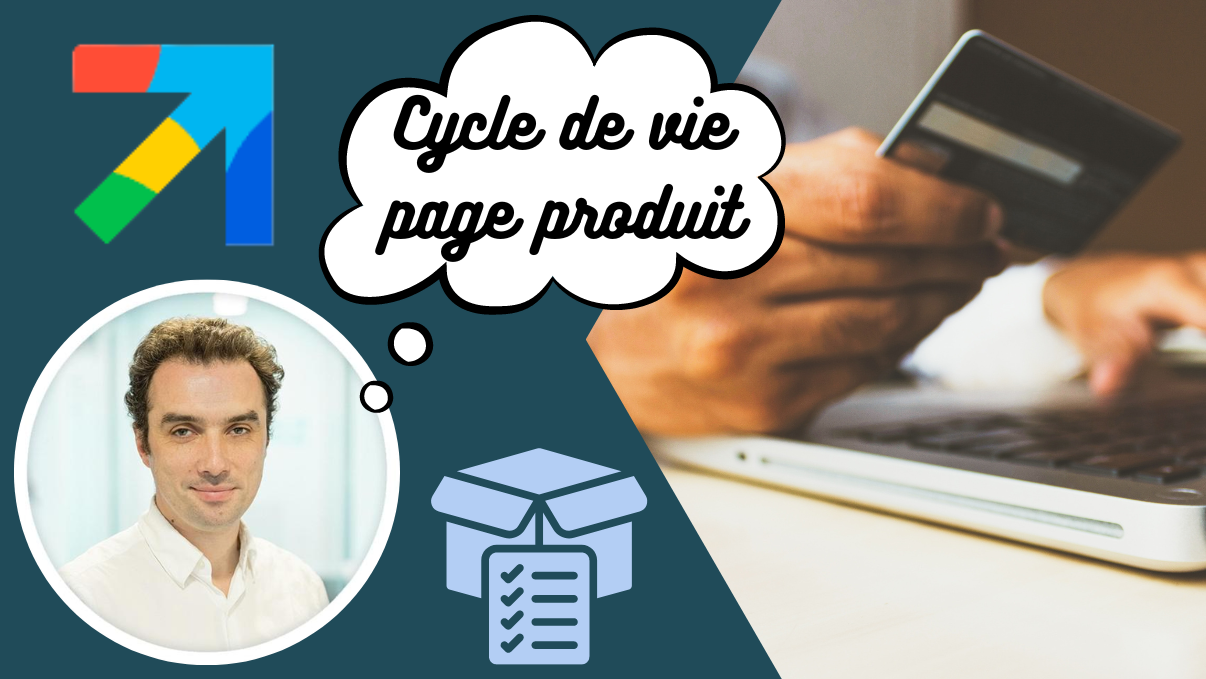 Comment adapter les pages produits de votre site d’e-commerce selon leur cycle de vie ?