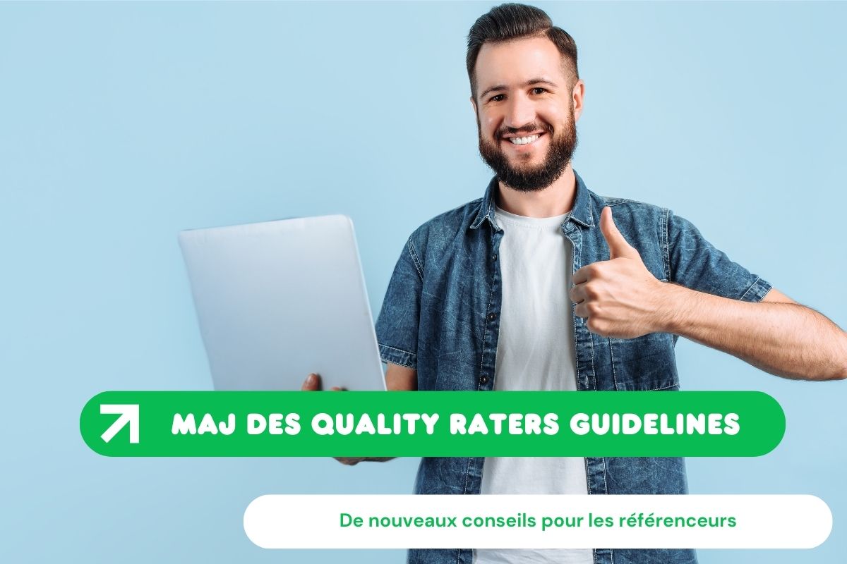 Google met à jour ses Quality Raters Guidelines : ce qui change en 2025