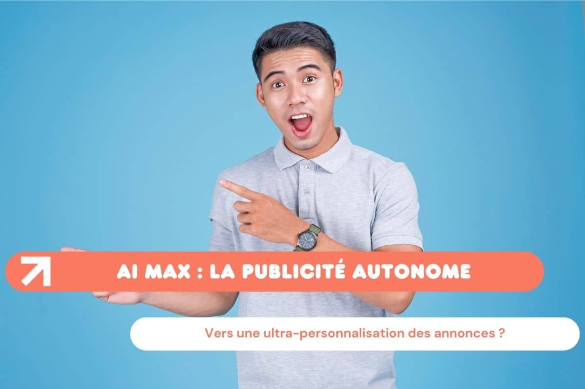 google-ads-ai-max-publicites AI Max : vers une ultra-personnalisation des annonces publicitaires en ligne ?
