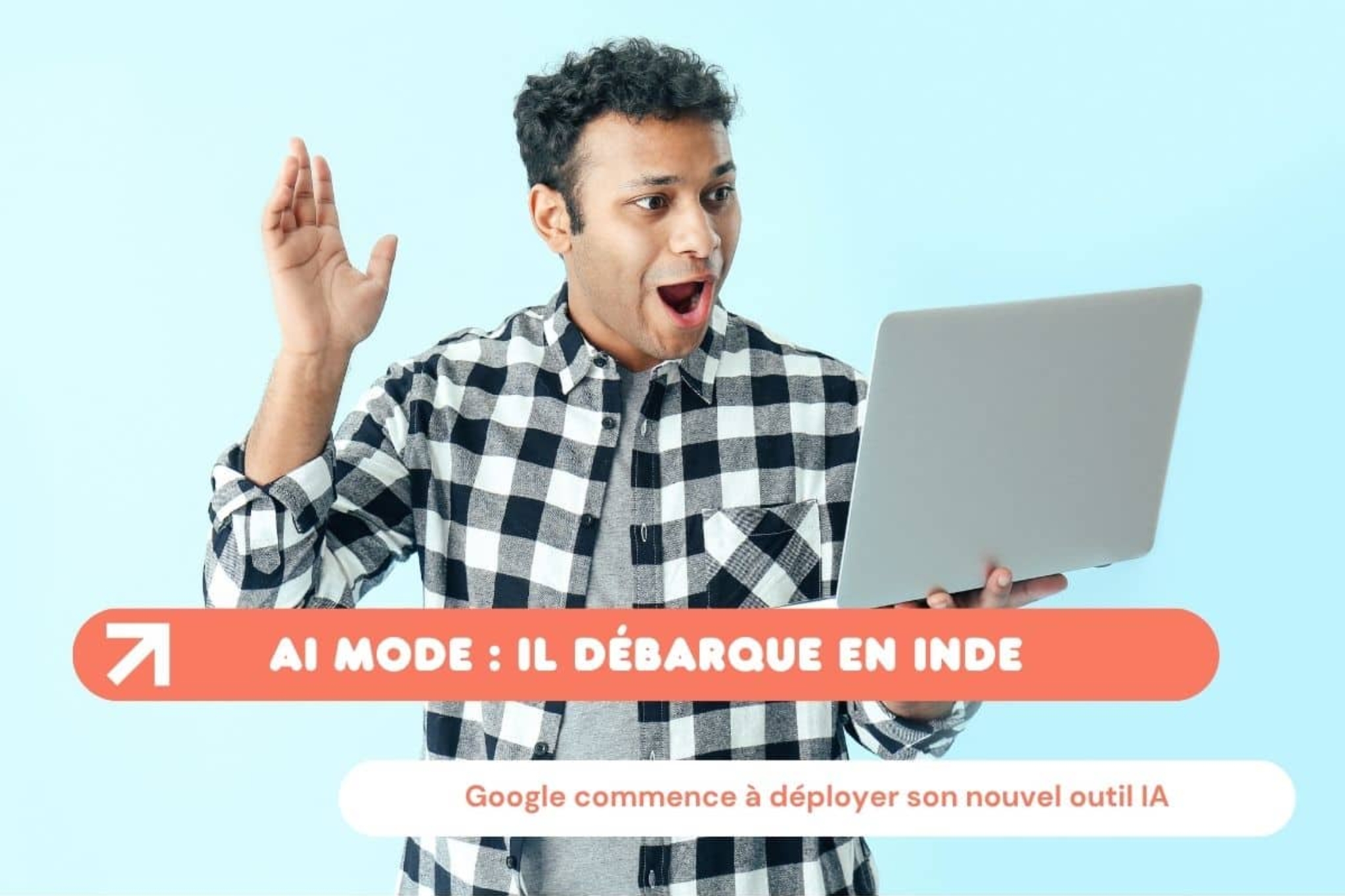 Google commence à déployer son AI Mode dans le monde avec un premier arrêt en Inde