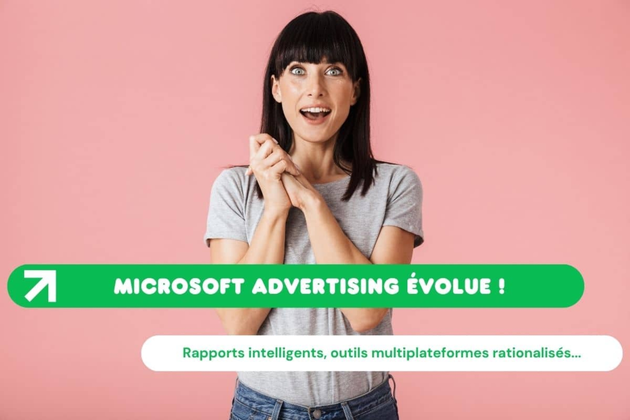 Des nouveautés du côté de Microsoft Advertising : rapports intelligents, outils multiplateformes rationalisés, etc.